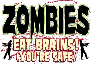 Zombies eat Brains