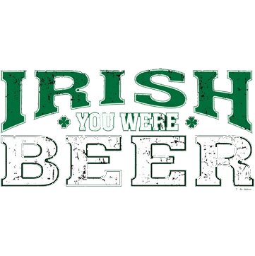 Irish You Beer