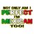 Mexican & Perfect