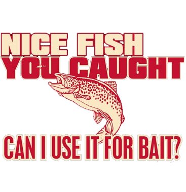 Nice fish you caught