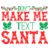Dont Make Me Text Santa